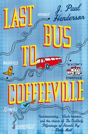 Last Bus to Coffeeville : A heartwarming story of love and friendship cover image