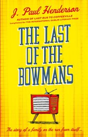 The Last of the Bowmans : From the author of Last Bus to Coffeeville cover image