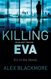 Killing Eva : An International Conspiracy Thriller. Eva Scott Thriller cover image