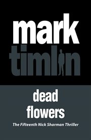 Dead Flowers : The hard-boiled stories of a South London Private Eye. Nick Sharman Novel cover image