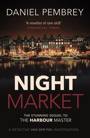 Night Market : The sequel to The Harbour Master. Detective Henk van der Pol cover image