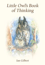 Little Owl's Book of Thinking : An Introduction to Thinking Skills. Little Books (Crown House Publishing) cover image