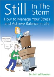Still : In the Storm. How to Manage Your Stress and Achieve Balance in Life cover image