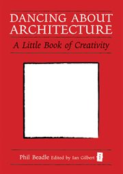 Dancing About Architecture : A Little Book of Creativity. Little Books (Crown House Publishing) cover image