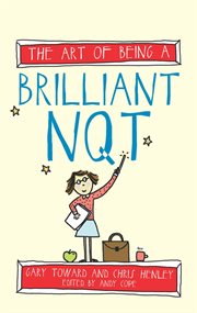 The Art of Being a Brilliant NQT : Art of Being Brilliant cover image