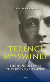 Terence MacSwiney : The Hunger Strike that Rocked an Empire cover image