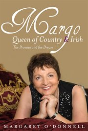 Margo : Queen of Country & Irish. The Promise and the Dream cover image