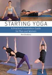 Starting Yoga : A Practical Foundation Guide for Men and Women cover image