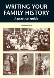 Writing Your Family History : A Practical Guide cover image