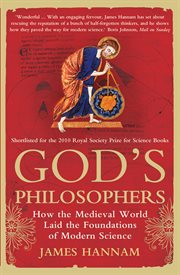 God's Philosophers : How the Medieval World Laid the Foundations of Modern Science cover image