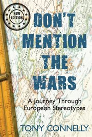 Don't Mention the Wars : A Journey Through European Stereotypes cover image