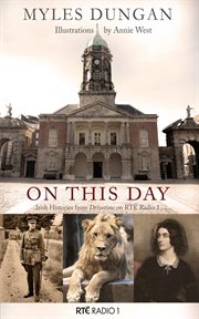 On This Day, Volume 1 : Irish Histories from Drivetime on RTE Radio 1 cover image