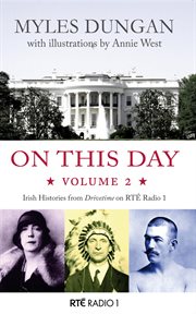 On This Day, Volume 2 : Irish Histories from Drivetime on RTE Radio 1 cover image