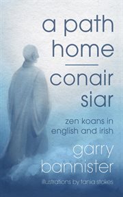 A path home/conair siar : zen koans in English and Irish cover image