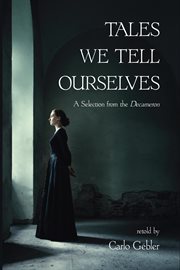 Tales We Tell Ourselves : A Selection from The Decameron cover image