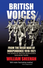 British Voices of the Irish War of Independence : The words of British servicemen in Ireland 1918–1921 cover image