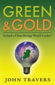 Green & Gold : Ireland as a Clean Energy World Leader cover image