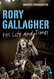 Rory Gallagher : His Life and Times cover image