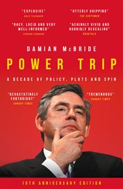 Power Trip : A Decade of Policy, Plots and Spin cover image