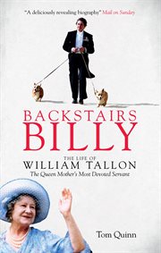 Backstairs Billy : The Life of William Tallon, the Queen Mother's Most Devoted Servant cover image