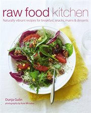 Raw Food Kitchen : Naturally vibrant recipes for breakfast, snacks, mains & desserts cover image
