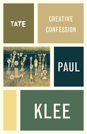 Paul Klee : Creative Confession. Artist's Writings cover image