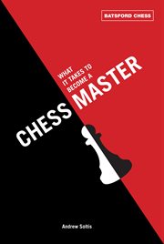 What It Takes to Become a Chess Master : chess strategies that get results cover image