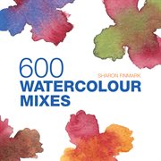 600 Watercolour Mixes cover image