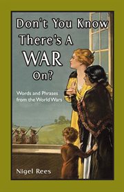Don't You Know There's A War On? : Words and Phrases from the World Wars cover image