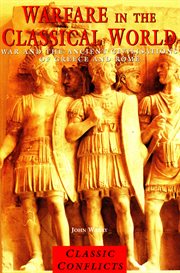 Warfare in the classical world : war and the ancient civilisations of Greece and Rome cover image