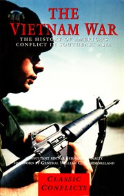 The Vietnam War : the history of America's conflict in Southeast Asia cover image