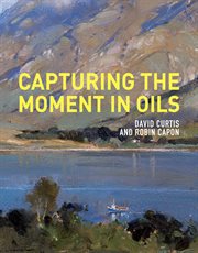 Capturing the Moment in Oils cover image