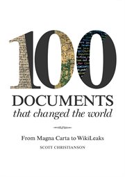 100 documents that changed the world : from Magna Carta to WikiLeaks cover image