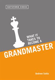What it Takes to Become a Grandmaster cover image