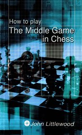 How to Play the Middle Game in Chess cover image