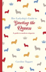 Her ladyship's guide to greeting the Queen cover image