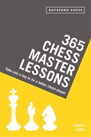 365 Chess Master Lessons : Take One a Day to Be a Better Chess Player cover image