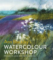 Watercolour Workshop : projects and interpretations cover image
