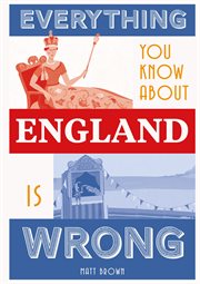 Everything You Know About England Is Wrong cover image