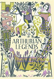 Arthurian legends : retold from Medieval texts with extended notes cover image