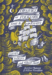 Treasury of Folklore : Seas and Rivers. Sirens, Selkies and Ghost Ships cover image