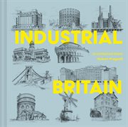 Industrial Britain : an architecturalhistory cover image