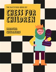 The Batsford Book of Chess for Children : Beginner's Chess for Kids cover image