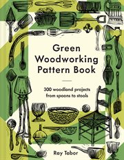 Green Woodworking Pattern Book : 300 Woodland Projects From Spoons to Stools cover image