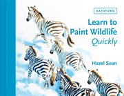 Learn to Paint Wildlife Quickly cover image