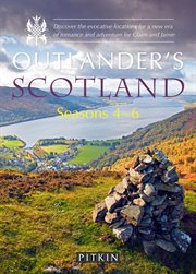 Outlander's Scotland Seasons 4–6 : Discover the evocative locations for a new era of romance and adventure for Claire and Jamie cover image