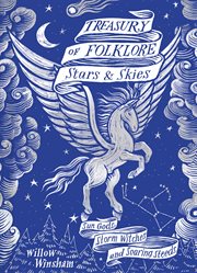 Treasury of Folklore : Stars and Skies. Sun Gods, Storm Witches and Soaring Steeds cover image