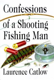 Confessions of a Shooting Fishing Man cover image