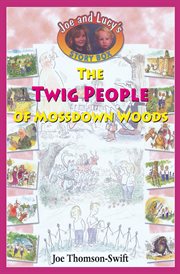 The Twig People of Mossdown Woods : Joe and Lucy Storybox cover image
