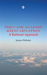 The Case Against Reincarnation cover image